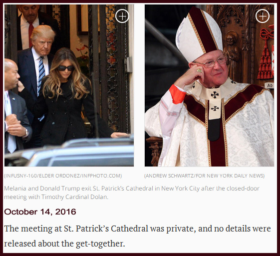 Donald Trump met with Roman Catholic Cardinal Timothy Dolan, to probably discuss the Jesuit's plan for his election and his presidency. Cardinal Dolan is the most powerful Cardinal in America, who openly answers to Pope Francis, but really carries out the orders of the Jesuit General, the Black Pope.