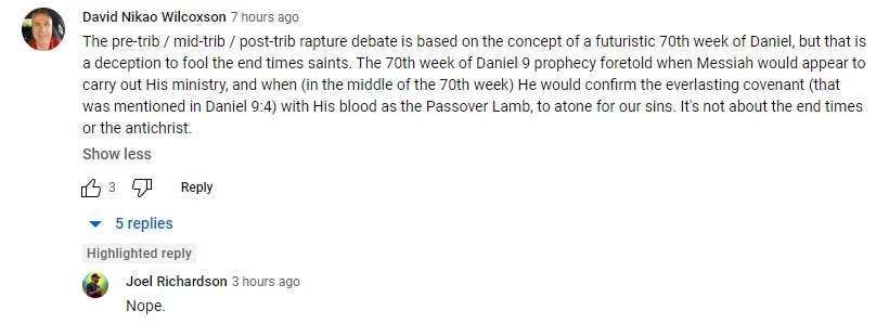 I commented on the video by sharing the truth about the 70th week of Daniel 9, and all Joel Richardson had to say was 'Nope.'
